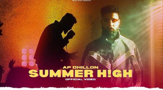 AP Dhillon – Summer High