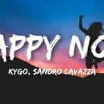 Exclusive | Happy Now – Kygo feat Sandro Cavazza