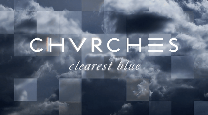Chvrches clearest blue