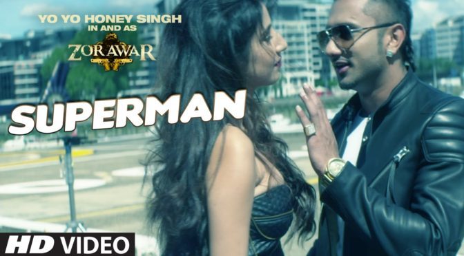 SUPERMAN – ZORAWAR |Yo Yo Honey Singh