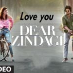 Love You Zindagi – Dear Zindagi