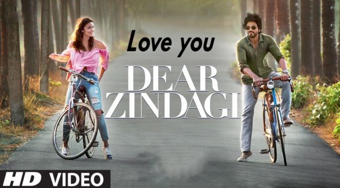 Love You Zindagi – Dear Zindagi
