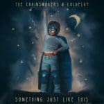 TheChainsmokers & Coldplay – ﻿SomethingJustLikeThis