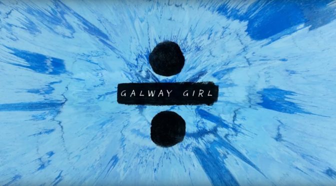 Ed Sheeran – Galway Girl