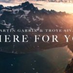 Martin Garrix & Troye Sivan – There For You