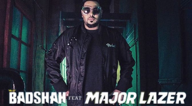 Badshah – I Wanna Be Free feat Major Lazer