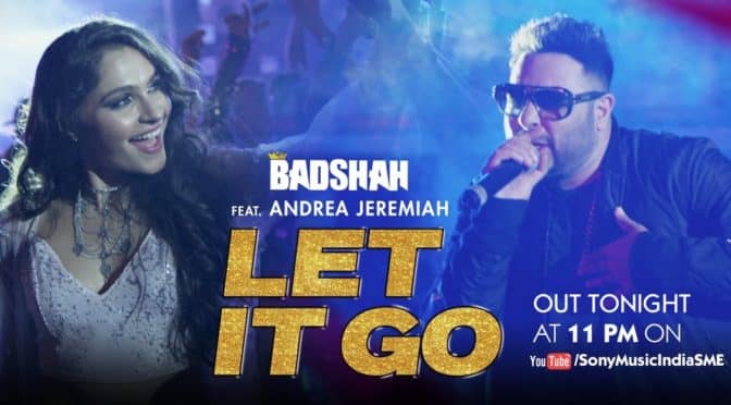 Badshah – Let it Go feat Andreaa Jeremiah