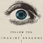 I’ll Follow You Around – Imagine Dragons