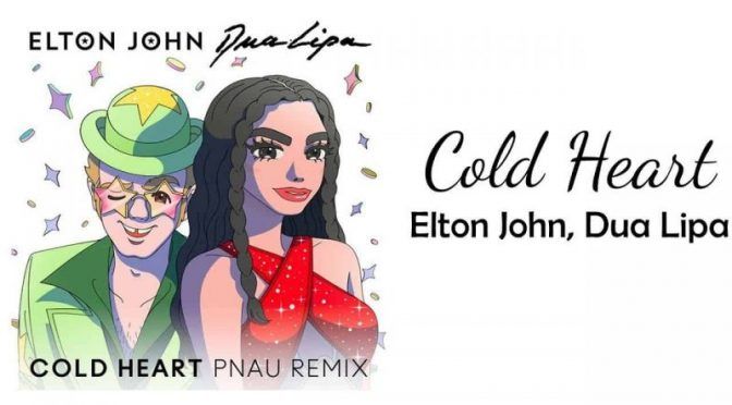 Cold Heart Lyrics Meaning – Elton John | Dua Lipa (PNAU Remix)