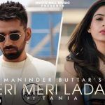 Teri Meri Ladai – Maninder Buttar feat Tania