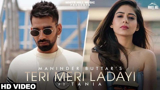 Teri Meri Ladai – Maninder Buttar feat Tania