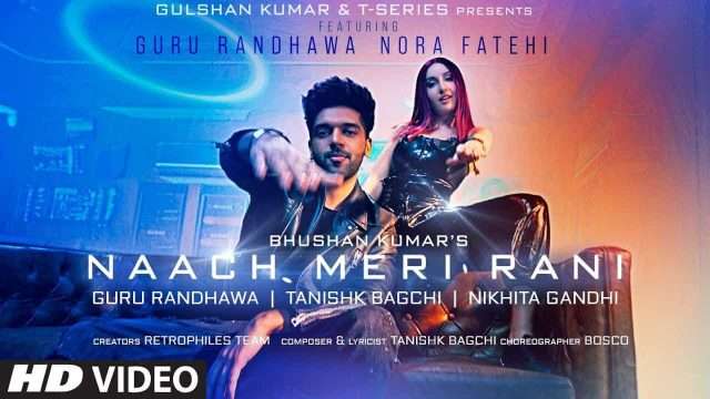 Naach Meri Rani Song – Guru Randhawa | Nora Fatehi