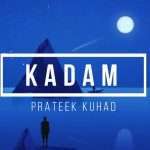 Kadam Prateek Kuhad Lyrics | Main Kadam Kadam Badalta Hu