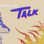 Can We Just Talk – Khalid