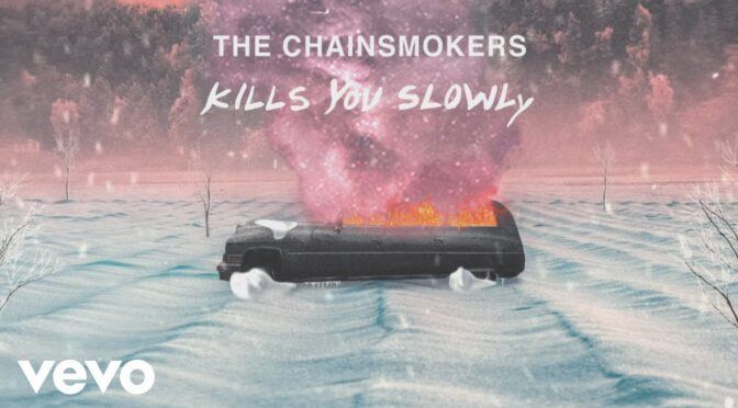 The Chainsmokers – Kills You Slowly