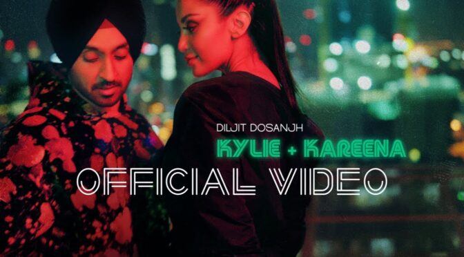 Diljit Dosanjh – Kylie + Kareena Kapoor
