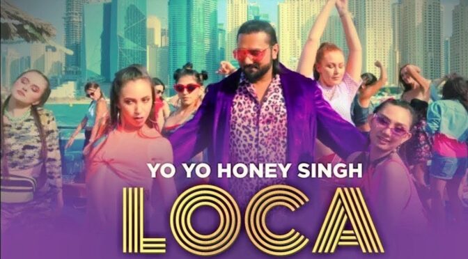 Loca – Yo Yo Honey Singh