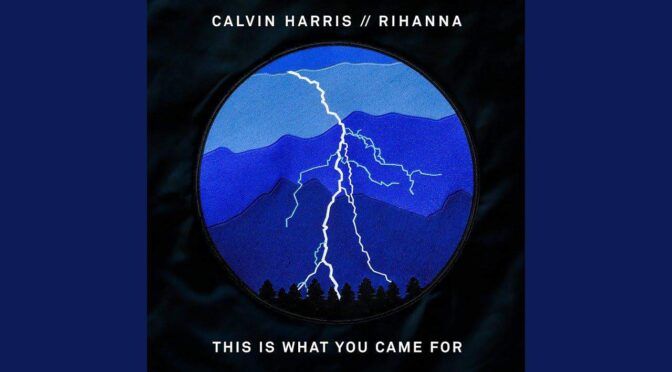 Calvin Harris This Is What You Came For Feat. Rihanna