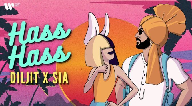 Hass Hass Diljit Dosanjh | Sia