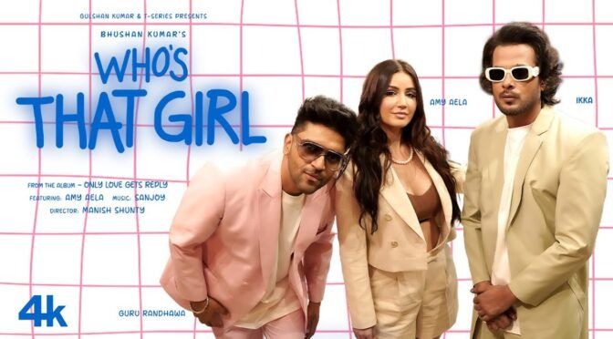 Who’s That Girl – Guru Randhawa | Ikka